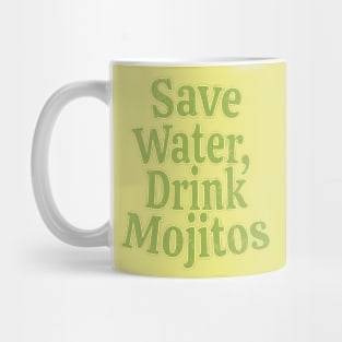 Save Water, Drink Mojitos Mug